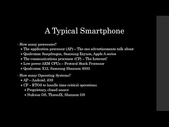 A Typical Smartphone How many processors? The application processor (AP) –