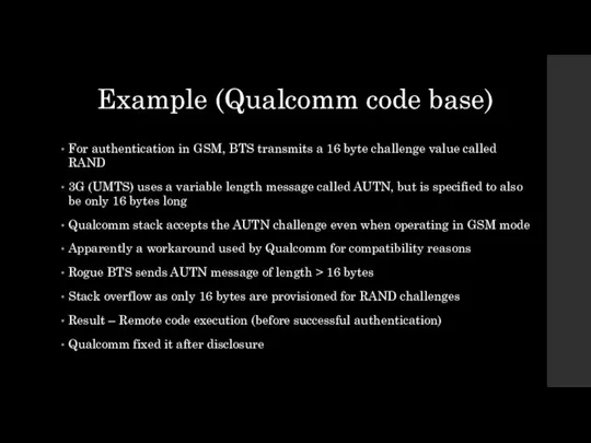 Example (Qualcomm code base) For authentication in GSM, BTS transmits a