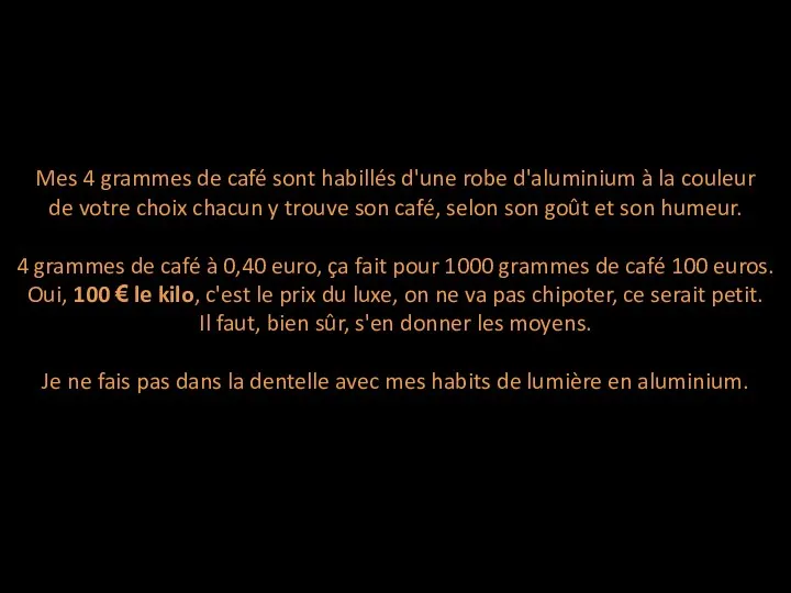 Mes 4 grammes de café sont habillés d'une robe d'aluminium à