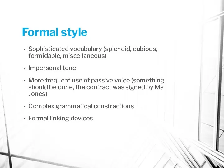 Formal style Sophisticated vocabulary (splendid, dubious, formidable, miscellaneous) Impersonal tone More