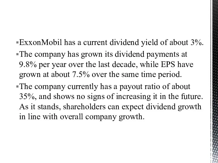 ExxonMobil has a current dividend yield of about 3%. The company