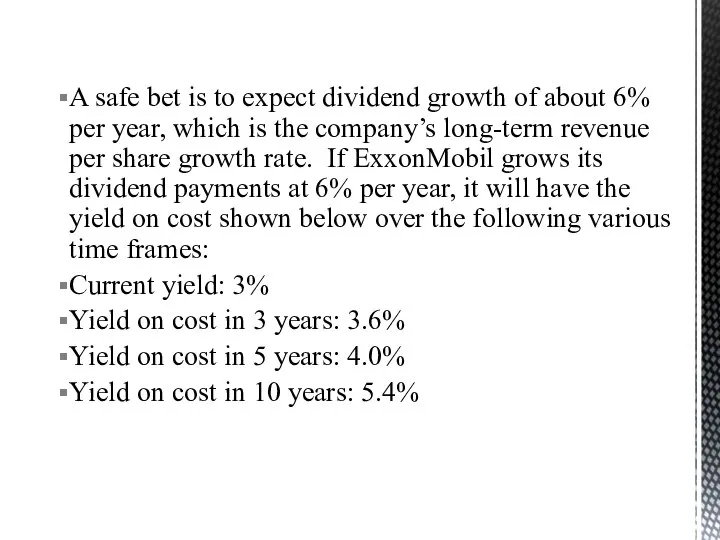 A safe bet is to expect dividend growth of about 6%