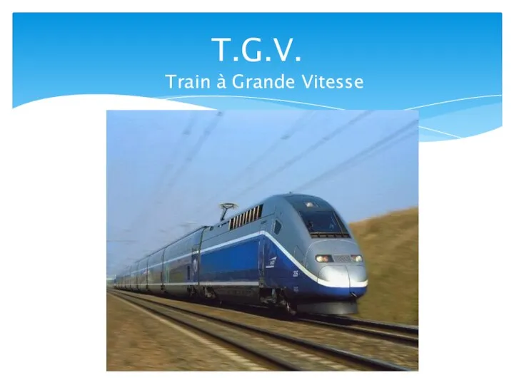 T.G.V. Train à Grande Vitesse