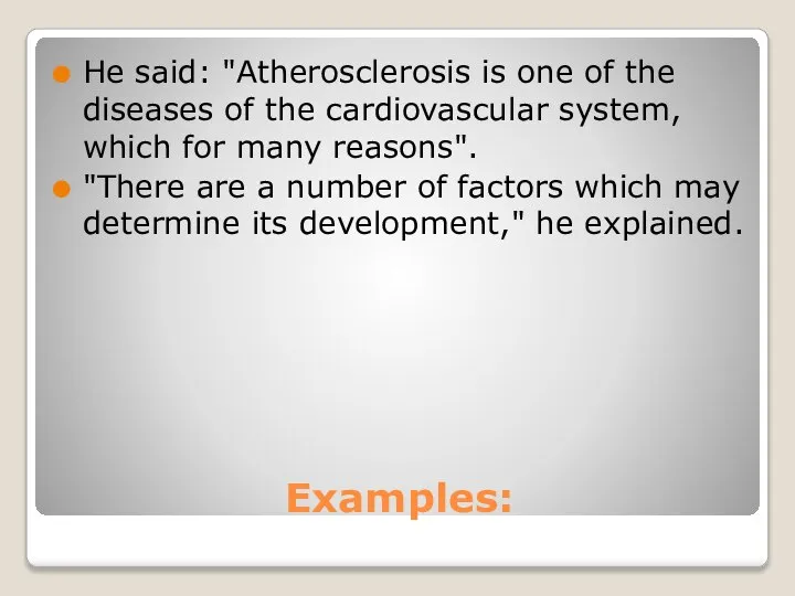 Examples: He said: "Atherosclerosis is one of the diseases of the