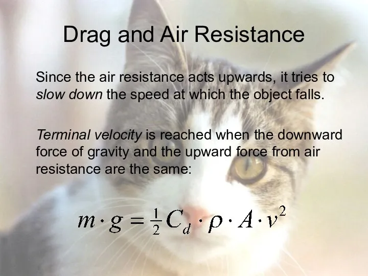 Drag and Air Resistance Since the air resistance acts upwards, it