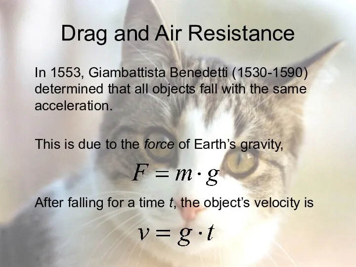 Drag and Air Resistance In 1553, Giambattista Benedetti (1530-1590) determined that