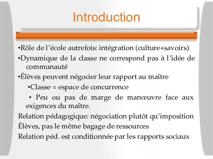 Introduction •Rôle de l’école autrefois: intégration (culture+savoirs) •Dynamique de la classe