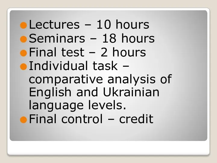 Lectures – 10 hours Seminars – 18 hours Final test –