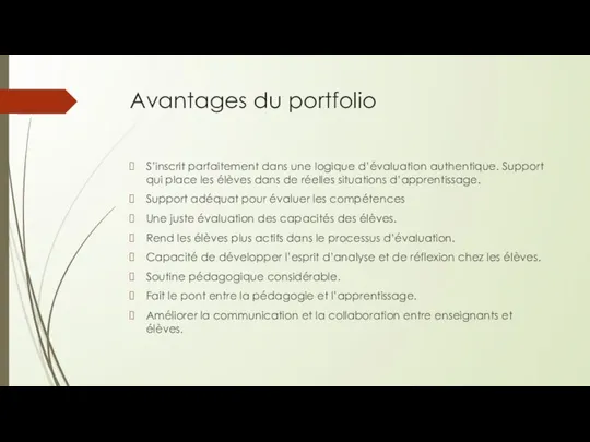 Avantages du portfolio S’inscrit parfaitement dans une logique d’évaluation authentique. Support