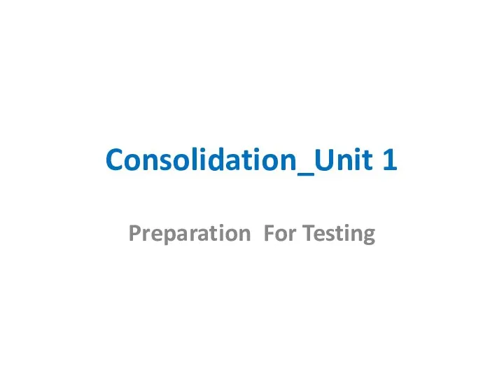 Consolidation Unit 1. Preparation For Testing