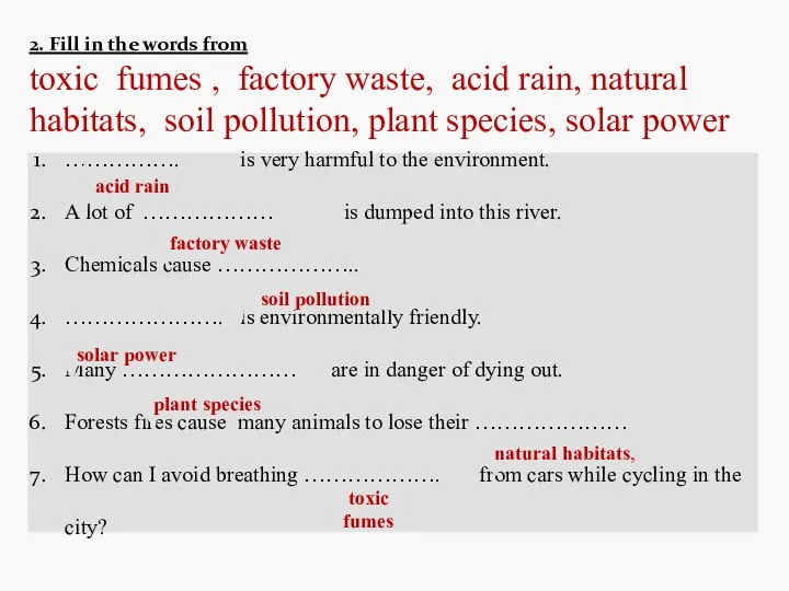 2. Fill in the words from toxic fumes , factory waste,