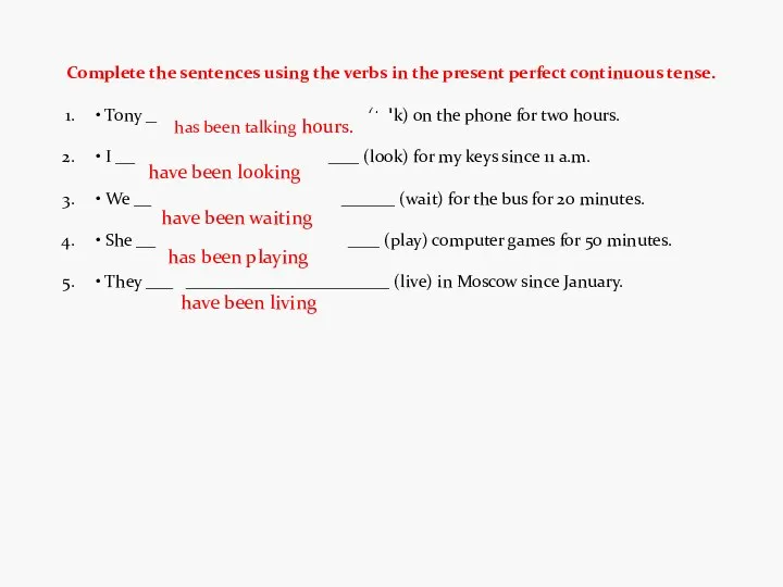 Complete the sentences using the verbs in the present perfect continuous