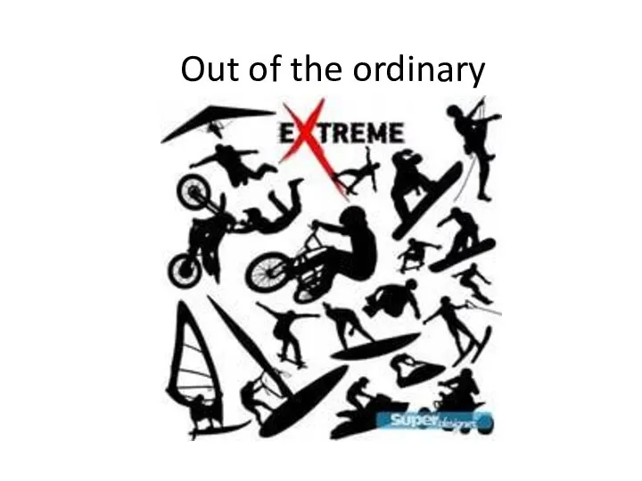 Out of the ordinary