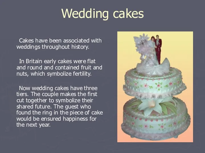 Wedding cakes Cakes have been associated with weddings throughout history. In