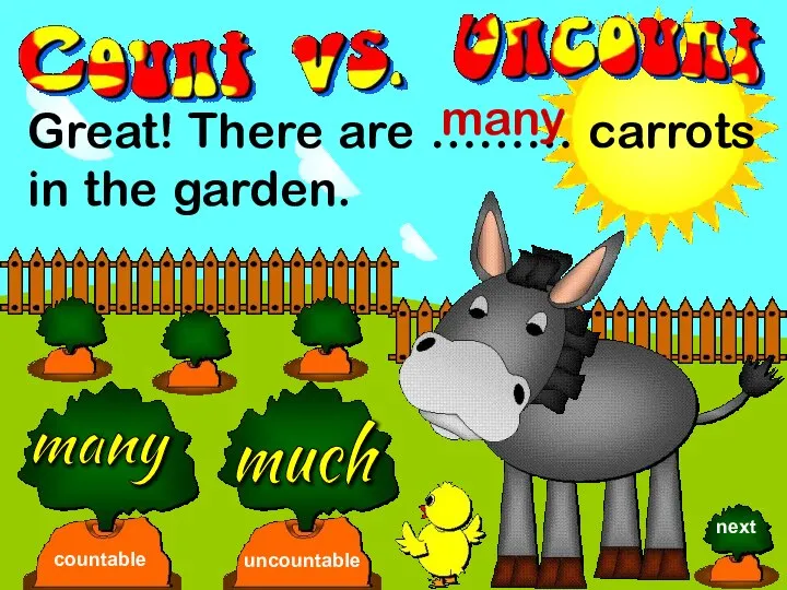 Great! There are ……… carrots in the garden. many much countable uncountable many next