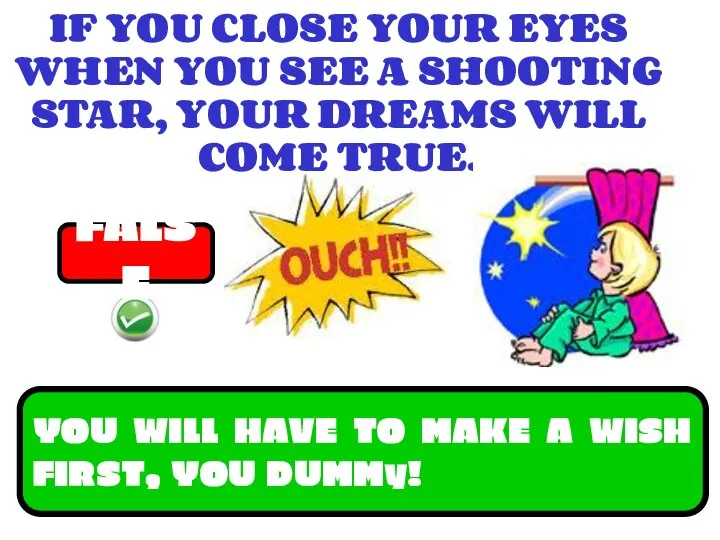 IF YOU CLOSE YOUR EYES WHEN YOU SEE A SHOOTING STAR,