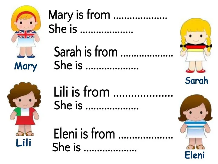 Mary is from .................... Mary Lili Eleni Sarah She is ....................