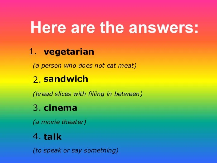 Here are the answers: (a person who does not eat meat)