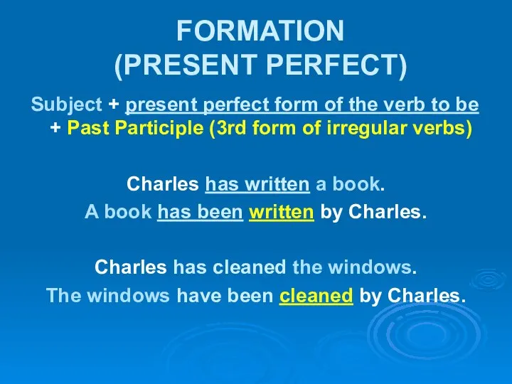 FORMATION (PRESENT PERFECT) Subject + present perfect form of the verb