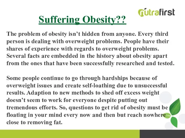 Suffering Obesity?? The problem of obesity isn’t hidden from anyone. Every