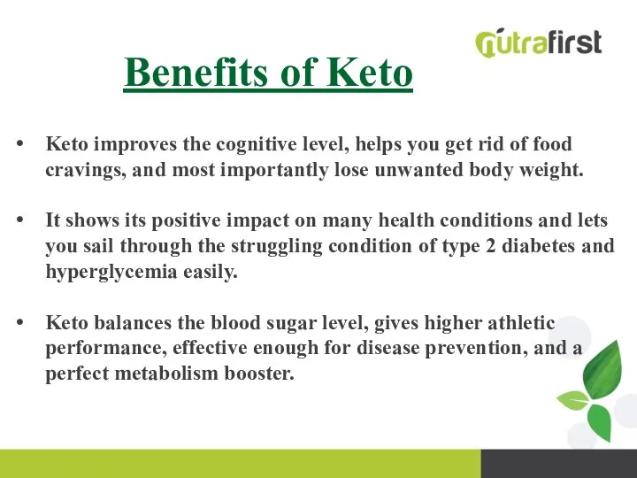 Benefits of Keto Keto improves the cognitive level, helps you get