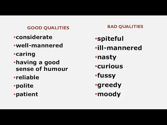 GOOD QUALITIES considerate well-mannered caring having a good sense of humour