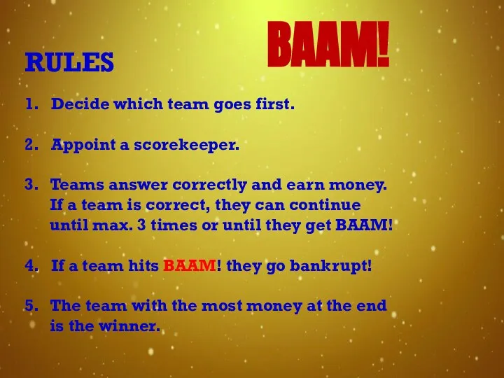 RULES 1. Decide which team goes first. 2. Appoint a scorekeeper.