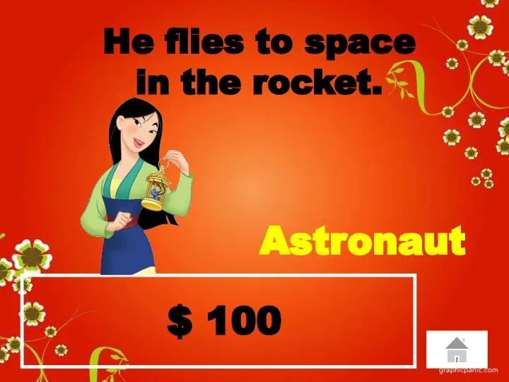 $ 100 He flies to space in the rocket. Astronaut