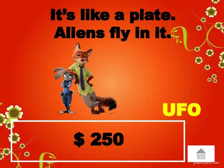 $ 250 It’s like a plate. Aliens fly in it. UFO