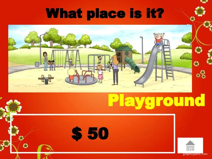 $ 50 What place is it? Playground