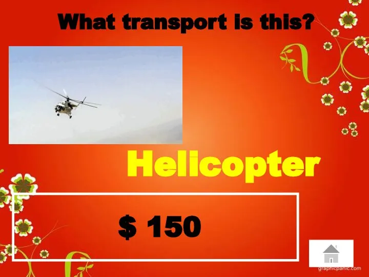 $ 150 What transport is this? Helicopter