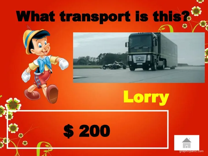 $ 200 What transport is this? Lorry