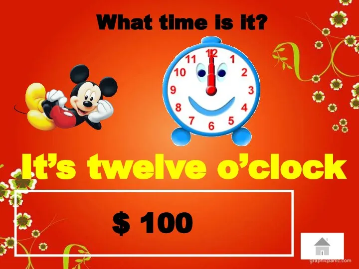 $ 100 What time is it? It’s twelve o’clock