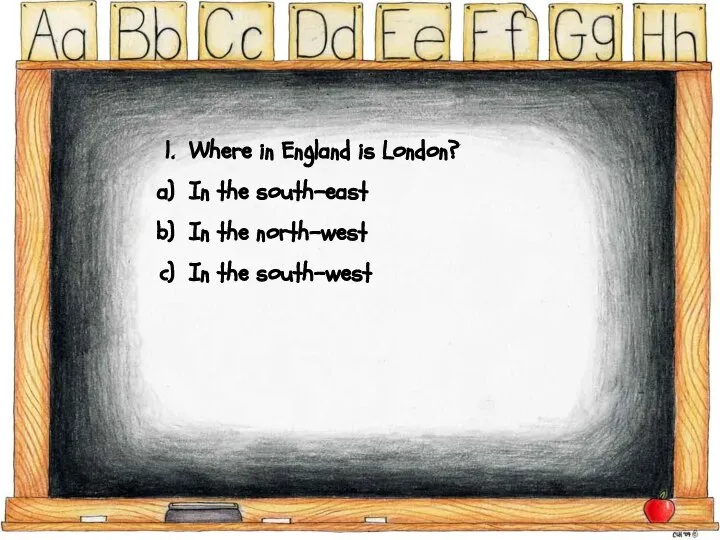 Where in England is London? In the south-east In the north-west In the south-west
