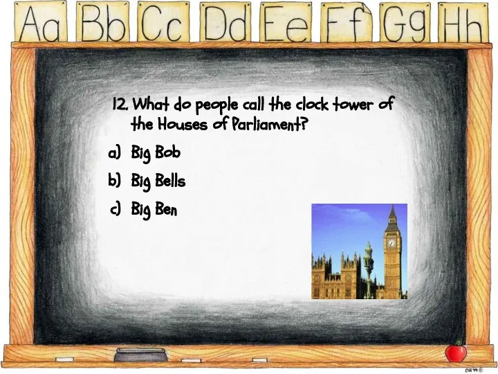 12. What do people call the clock tower of the Houses