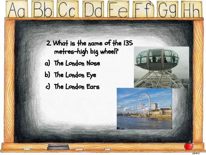 2. What is the name of the 135 metres-high big wheel?