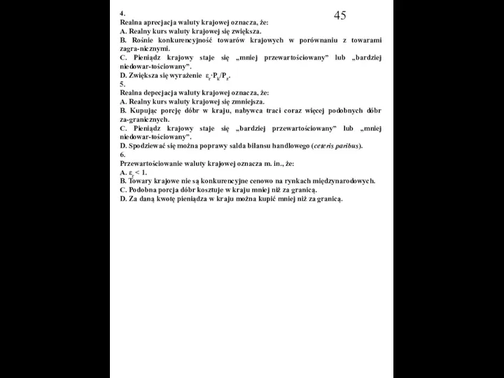 4. Realna aprecjacja waluty krajowej oznacza, że: A. Realny kurs waluty