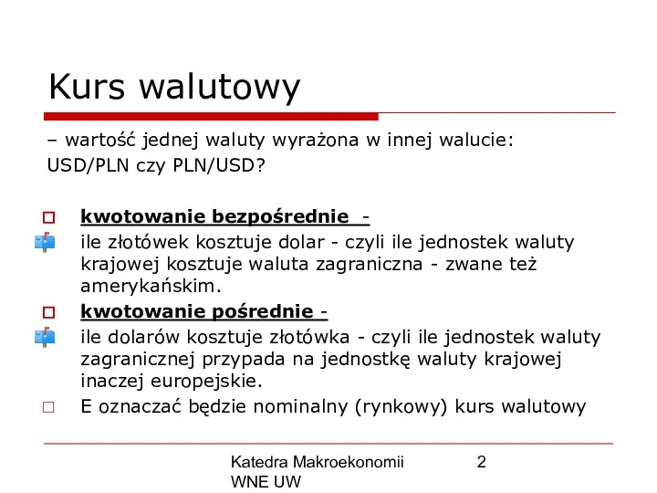 Katedra Makroekonomii WNE UW Kurs walutowy – wartość jednej waluty wyrażona