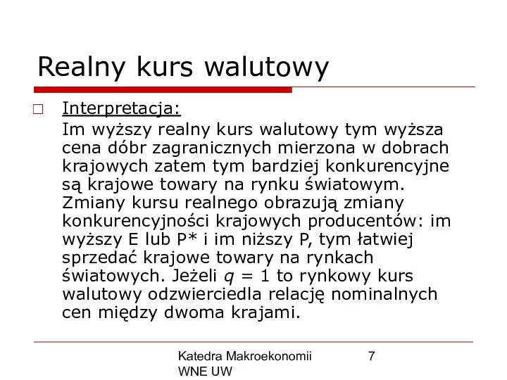 Katedra Makroekonomii WNE UW Realny kurs walutowy Interpretacja: Im wyższy realny