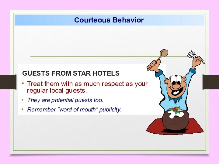 GUESTS FROM STAR HOTELS Treat them with as much respect as