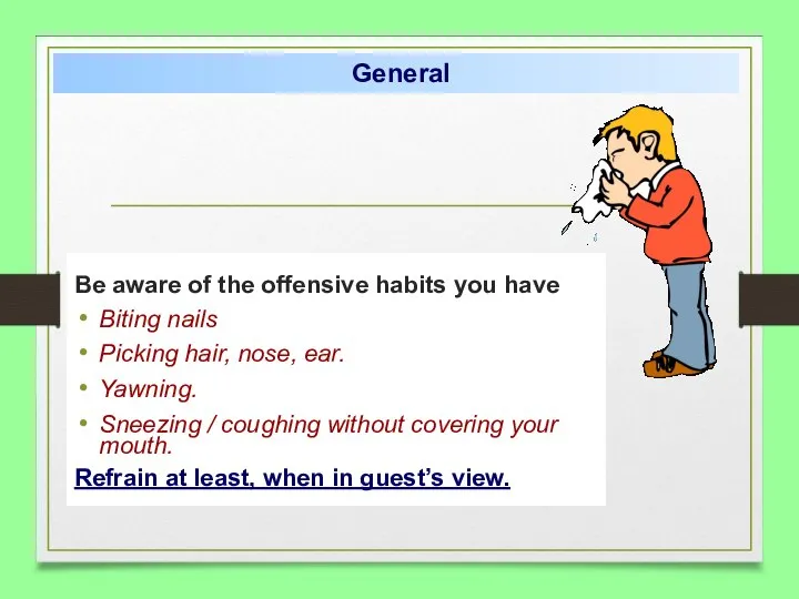 Be aware of the offensive habits you have Biting nails Picking