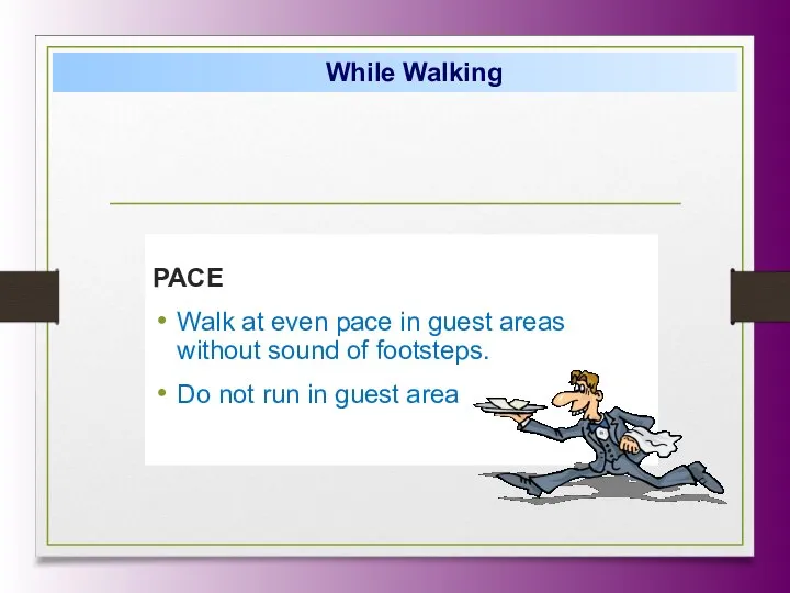 PACE Walk at even pace in guest areas without sound of