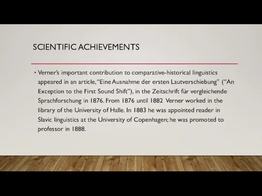 SCIENTIFIC ACHIEVEMENTS Verner’s important contribution to comparative-historical linguistics appeared in an