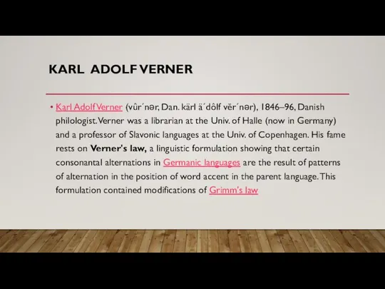 KARL ADOLF VERNER Karl Adolf Verner (vûr´nər, Dan. kärl ä´dôlf vĕr´nər),