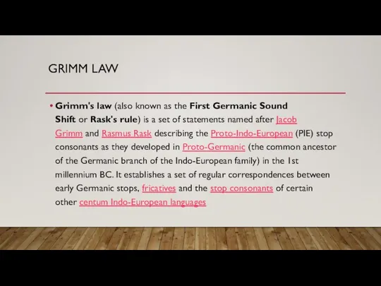 GRIMM LAW Grimm's law (also known as the First Germanic Sound