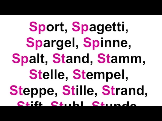 Sport, Spagetti, Spargel, Spinne, Spalt, Stand, Stamm, Stelle, Stempel, Steppe, Stille,