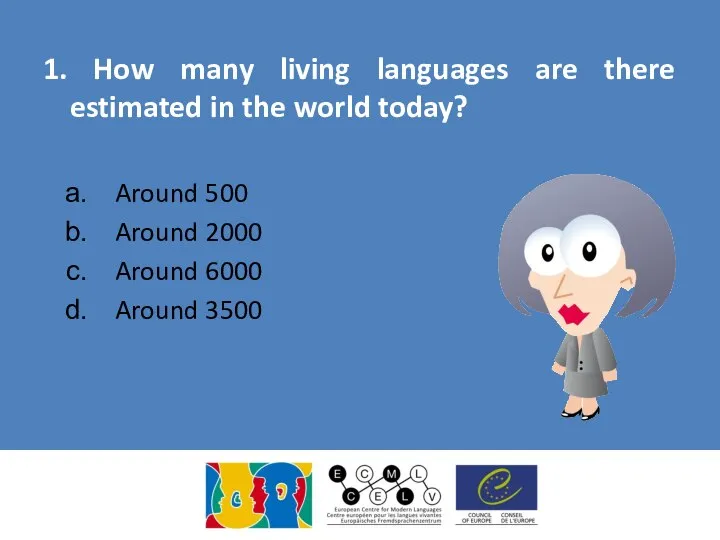 1. How many living languages are there estimated in the world