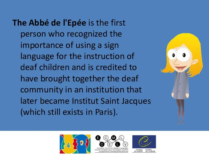 The Abbé de l'Epée is the first person who recognized the