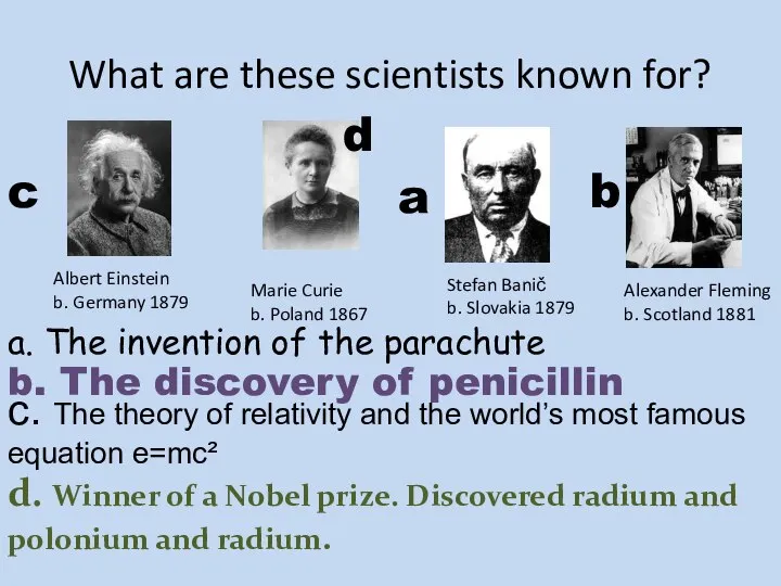 What are these scientists known for? a. The invention of the