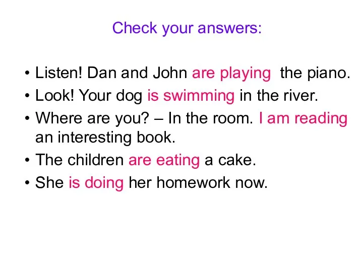 Check your answers: Listen! Dan and John are playing the piano.